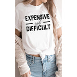 Expensive and Difficult Funny Graphic Tee: WHITE